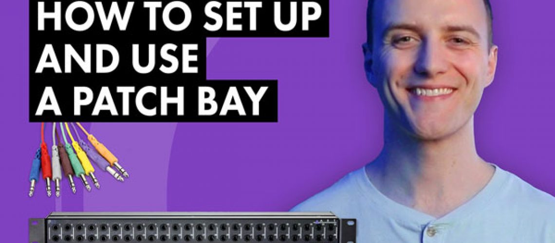 5f06616d99c4b9265ba3ebad_how-to-set-up-and-use-a-patch-bay.jpg